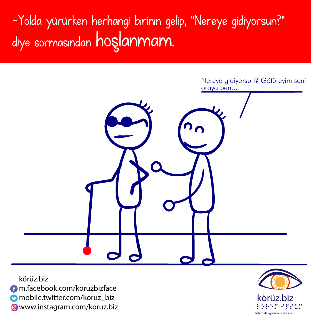 Görselde olda yürüyen bir kör ve arkasından yaklaşmış bir kişi çizilmiş. Gören şöyle diyor: "Nereye gidiyorsun? Götüreyim seni oraya ben…"